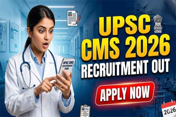 UPSC CMS Recruitment 2026